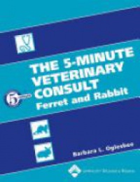 Oglesbee B. L. - The 5-Minute Veterinary Consult: Ferret and Rabbit