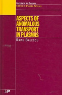 Radu Balescu - Aspects of Anomalous Transport in Plasmas