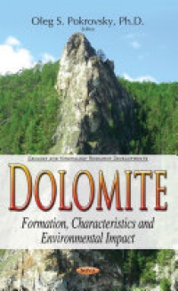 Oleg S Pokrovsky - Dolomite: Formation, Characteristics & Environmental Impact