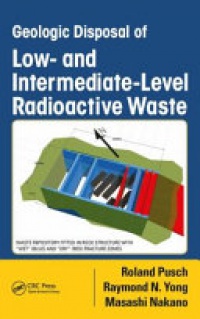 Roland Pusch, Raymond N. Yong, Masashi Nakano - Geologic Disposal of Low- and Intermediate-Level Radioactive Waste