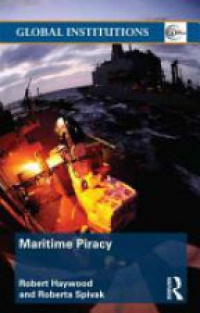 Robert Haywood,Roberta Spivak - Maritime Piracy