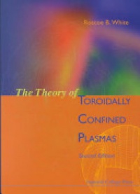 White Roscoe B - Theory Of Toroidally Confined Plasmas, The (Second Edition)
