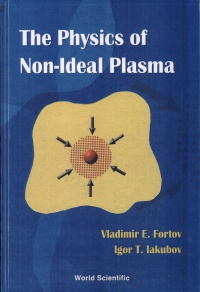 Fortov Vladimr E, Iakubov Igor T - Physics Of Non-ideal Plasma, The