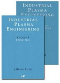 J Reece Roth - Industrial Plasma Engineering - 2 Volume Set