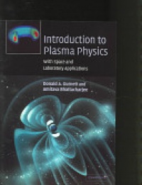 D. A. Gurnett, A. Bhattacharjee - Introduction to Plasma Physics: With Space and Laboratory Applications