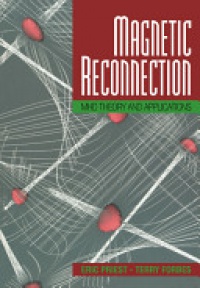 Eric Priest, Terry Forbes - Magnetic Reconnection: MHD Theory and Applications