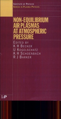 K.H. Becker, U. Kogelschatz, K.H. Schoenbach, R.J. Barker - Non-Equilibrium Air Plasmas at Atmospheric Pressure