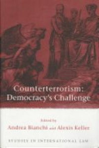 Bianchi A. - Counterterrorism: Democracy's Challenge