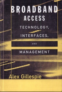 Gillespie - Broadband Access: Technology, Interfaces, and Management 