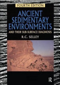 Selley, Richard C. - Ancient Sedimentary Environments: And Their Sub-surface Diagnosis