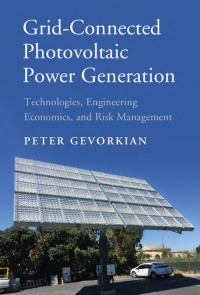 Peter Gevorkian - Grid-Connected Photovoltaic Power Generation: Technologies, Engineering Economics, and Risk Management