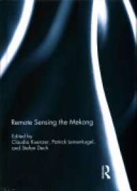 Claudia Kuenzer, Patrick Leinenkugel, Stefan Dech - Remote Sensing the Mekong
