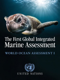 United Nations (Division for Ocean Affairs and the Law of the Sea, Office o - The First Global Integrated Marine Assessment  : World Ocean Assessment I