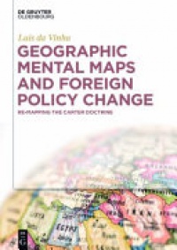 Luis da Vinha - Geographic Mental Maps and Foreign Policy Change: Re-Mapping the Carter Doctrine