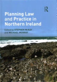 Stephen McKay, Michael Murray - Planning Law and Practice in Northern Ireland