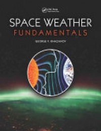 George V. Khazanov - Space Weather Fundamentals