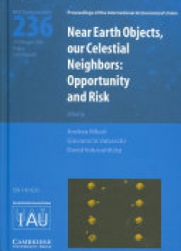 Andrea Milani , Giovanni B. Valsecchi , David Vokrouhlicky - Near Earth Objects, our Celestial Neighbors (IAU S236): Opportunity and Risk