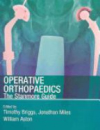 Timothy W R Briggs,Jonathan Miles,William Aston - Operative Orthopaedics: The Stanmore Guide