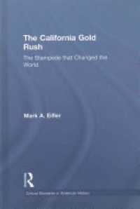 EIFLER - The California Gold Rush: The Stampede that Changed the World