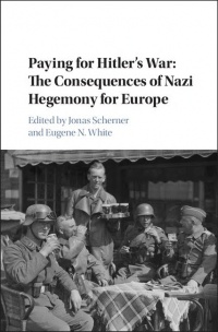 Scherner - Paying for Hitler's War: The Consequences of Nazi Hegemony for Europe