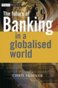 Chris Skinner - The Future of Banking In a Globalised World
