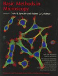 Spector D. - Basic Methods in Microscopy: Protocols and Concepts from Cells: a Laboratory Manual
