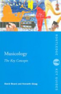 David Beard,Kenneth Gloag - Musicology: The Key Concepts