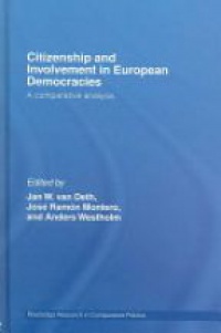 Jan W. Van Deth,José Ramón Montero,Anders Westholm - Citizenship and Involvement in European Democracies: A Comparative Analysis