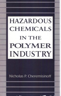 CHEREMISINOFF - Hazardous Chemicals in the Polymer Industry