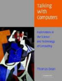 Dean T. - Talking with Computers: Explorations in the Science and Technology of Computing