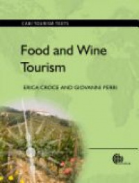 Croce E. - Food and Wine Tourism: Integrating Food, Travel and Territory