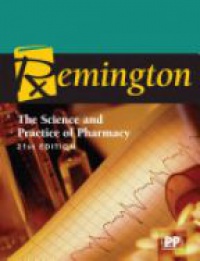  - Remington: The Science and Practice of Pharmacy