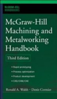 Walsh R. - McGraw-Hill Machining and Metalworking Handbook