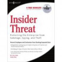 Cole E. - Insider Threat: Protecting the Enterprise from Sabotage, Spying, and Theft  