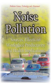Eugene Roberto Nicchi - Noise Pollution: Sources, Effects on Workplace Productivity and Health Implications