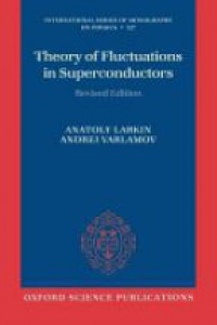 Larkin, Anatoly; Varlamov, Andrei - Theory of Fluctuations in Superconductors