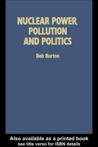 BURTON - Nuclear Power, Pollution and Politics
