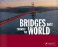 Graf B. - Bridges That Changed the World