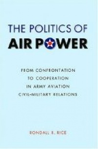 Rice R. - The Politics of Air Power