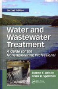 Joanne E. Drinan,Frank Spellman - Water and Wastewater Treatment: A Guide for the Nonengineering Professional