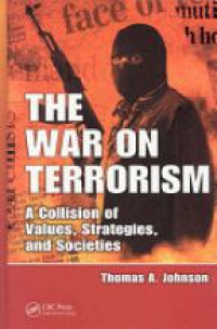 Thomas A. Johnson - The War on Terrorism: A Collision of Values, Strategies, and Societies
