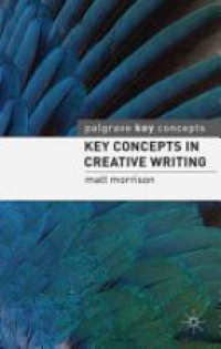 Morrison M. - Key Concepts in Creative Writing