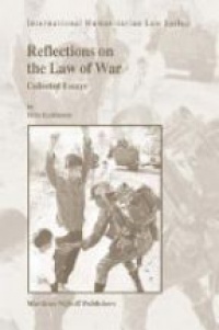 Kalshoven - Reflections of the Law of War: Collected Essays
