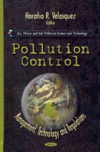 Horatio R Velasquez - Pollution Control: Management, Technology & Regulations