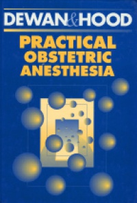 Dewan D.M. - Practical Obstetric Anesthesia