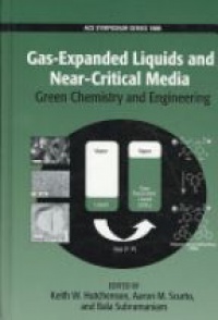 Keith W Hutchenson - Gas-Expanded Liquids and Near-Critical Media Green Chemistry and Engineering