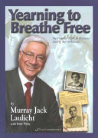 Murray Jack Laulicht - Yearning to Breathe Free: My Parents Fight to Reunite During the Holocaust