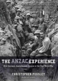 Christopher Pugsley - The Anzac Experience: New Zealand, Australia and Empire in the First World War