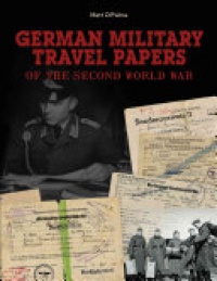 Matt DiPalma - German Military Travel Papers of the Second World War