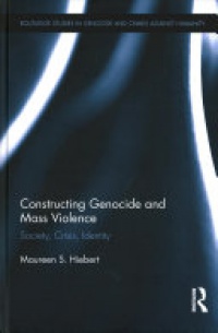 HIEBERT - Constructing Genocide and Mass Violence: Society, Crisis, Identity